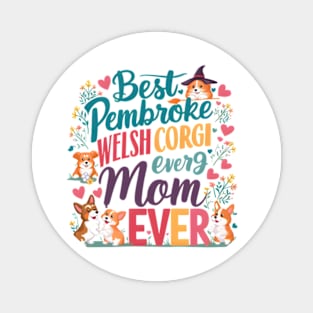 Best Corgi Mom Ever Funny Dog Mom Dog lovers Owner Magnet